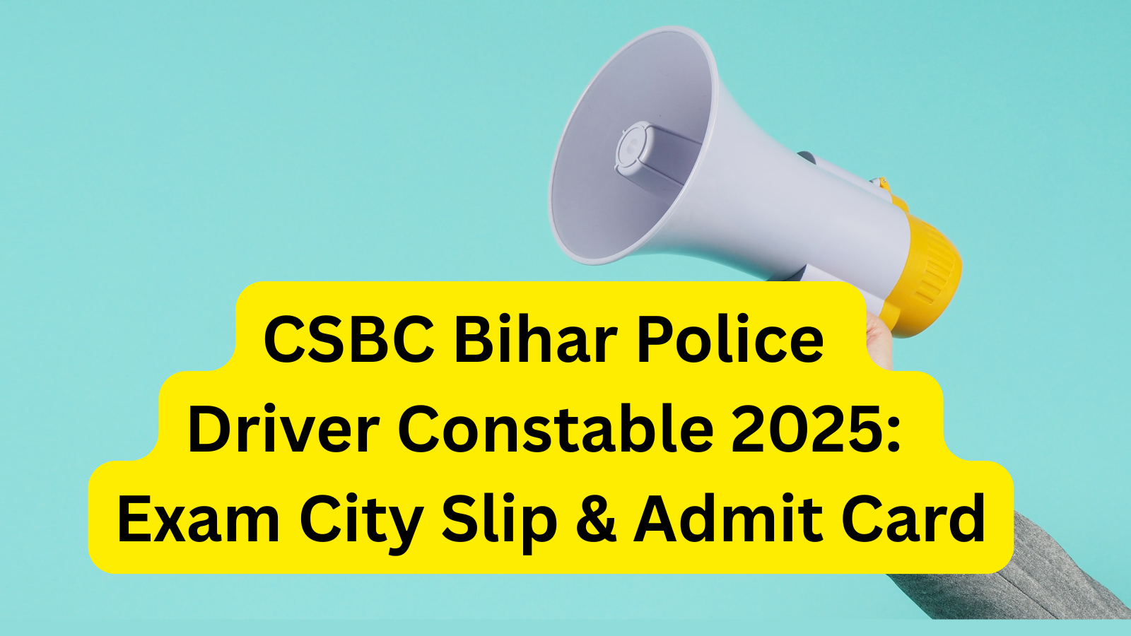 CSBC Bihar Police Driver Constable Exam 2025 – Exam City Slip, Admit Card Date & Full Details